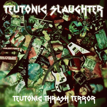 Teutonic Slaughter : Teutonic Thrash Terror